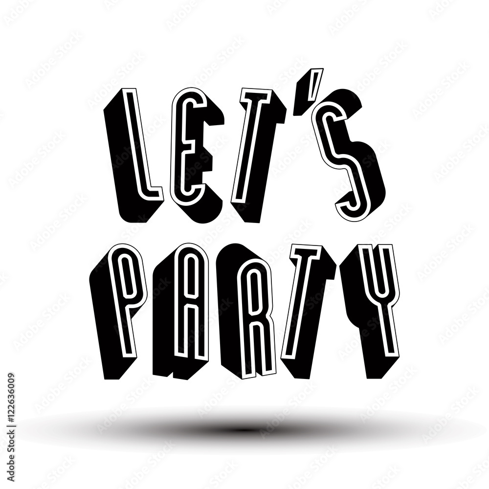 Let Us Party phrase made with 3d retro style geometric letters. Let Us Party phrase made with 3d retro style geometric letters.