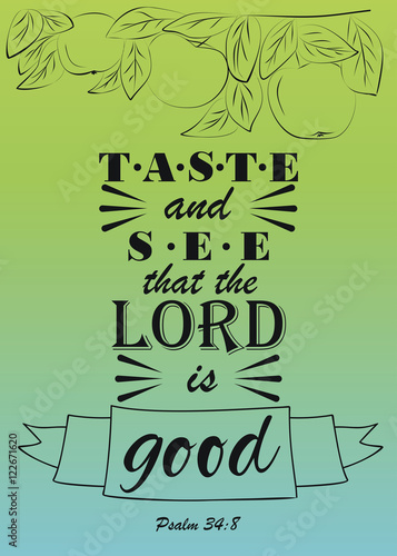 Biblical text will Taste and see that the Lord is good, made with Apple branch.