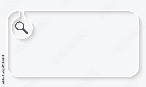 Simple white text box for your text and magnifier symbol