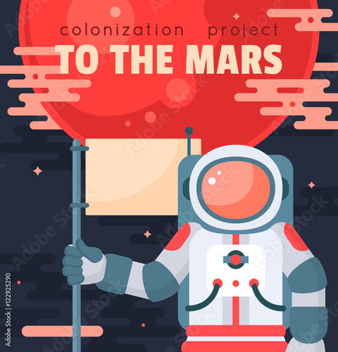 Mars colonization project poster with astronaut holding flag. Mars planet exploration concept vector illustration. First journey to the Mars. Astronaut in outer space. Modern flat style design