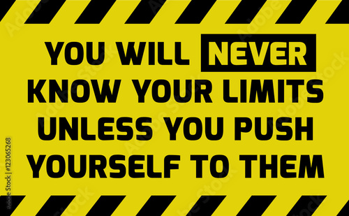 You will never know your limits sign