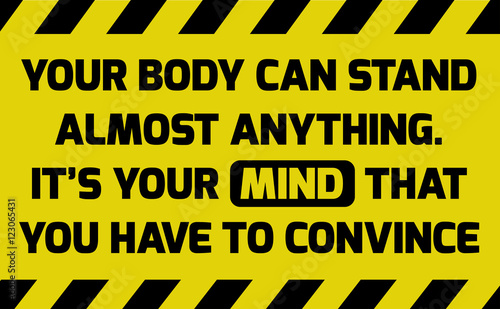 Your body can stand anything sign