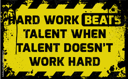 Hard work beats talent sign