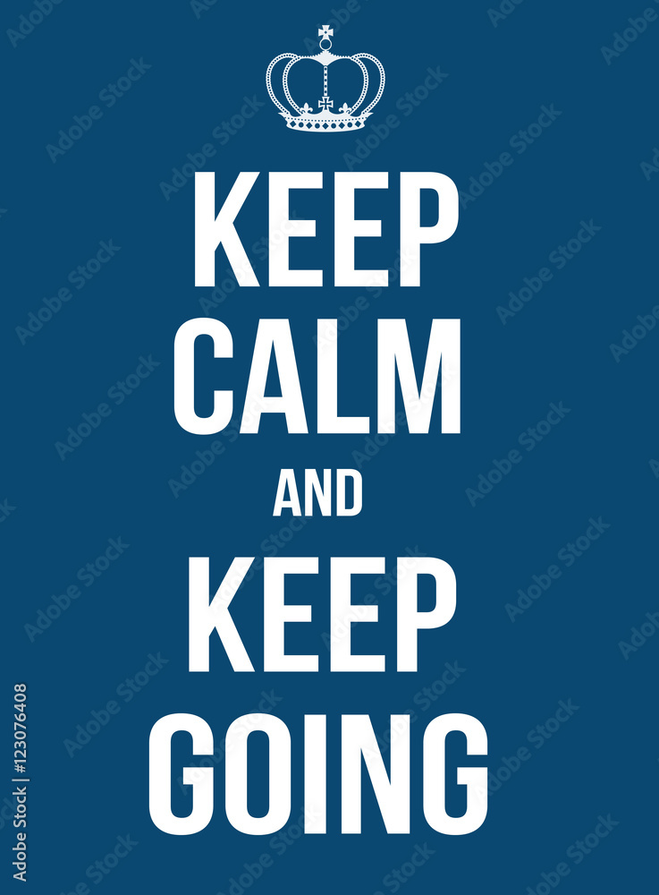 Keep calm and keep going poster
