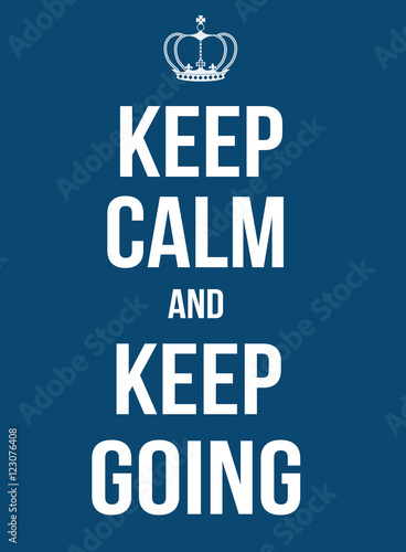 Keep calm and keep going poster