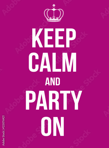 Keep calm and party on poster