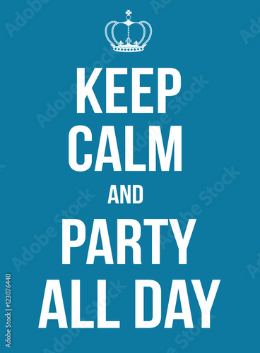Photography Keep calm and party all day poster