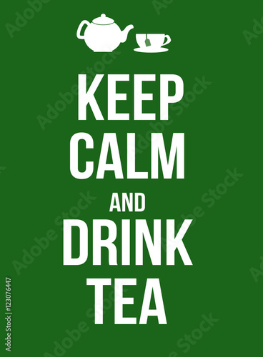 Keep calm and drink tea poster