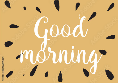 Good morning inscription. Greeting card with calligraphy. Hand drawn design. Black and white.