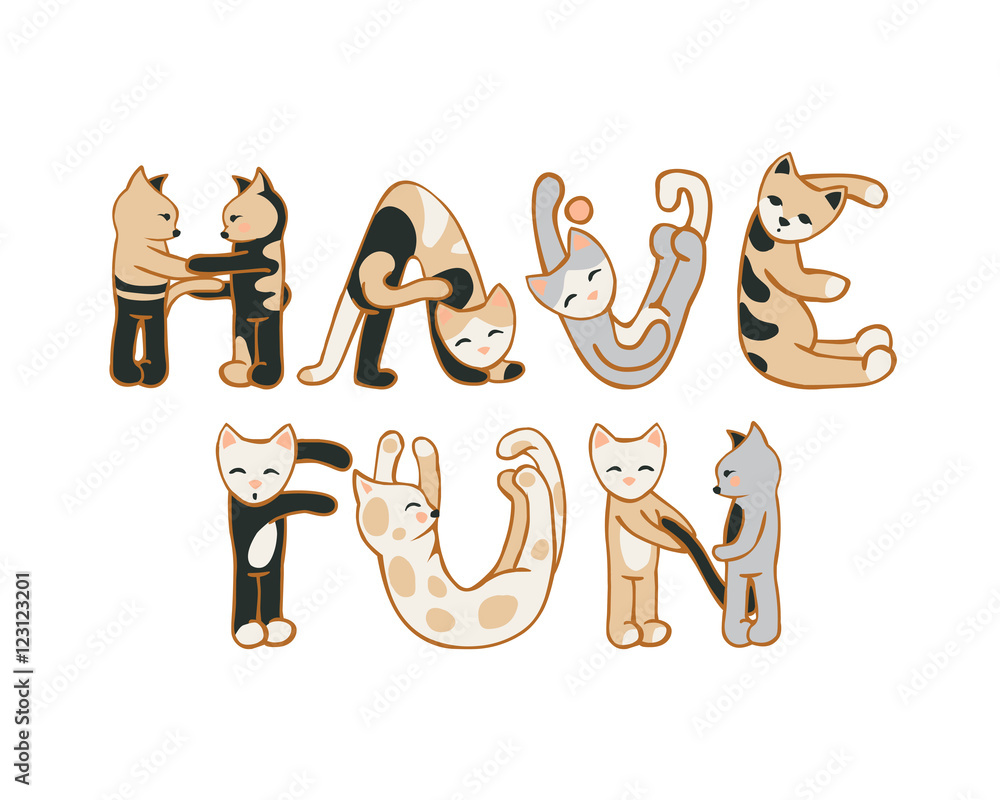 Have fun! Inscription of cats letters Have fun! Inscription of cats letters
