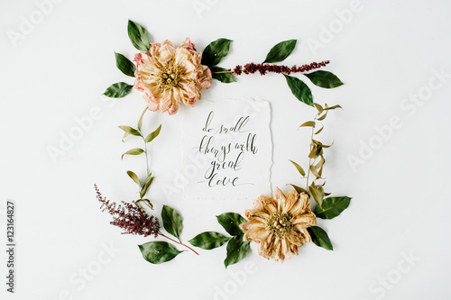 Fototapeta Naklejka Na Ścianę i Meble -  round frame wreath pattern with inspiration quote written in calligraphy style, beige dried peonies flowers, branches and leaves isolated on white background. flat lay, top view, mock up