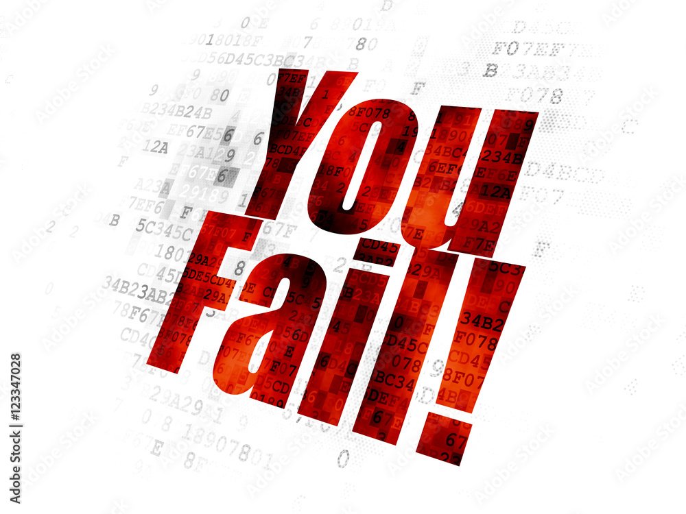 Finance concept: You Fail! on Digital background Finance concept: You Fail! on Digital background