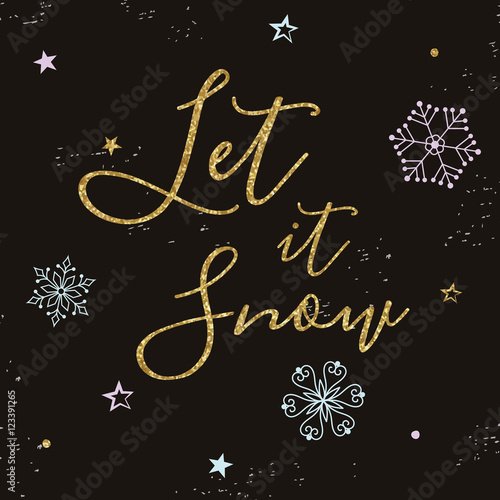 Christmas gold greeting card. Let it snow. Modern calligraphy. Gold glitter texture.