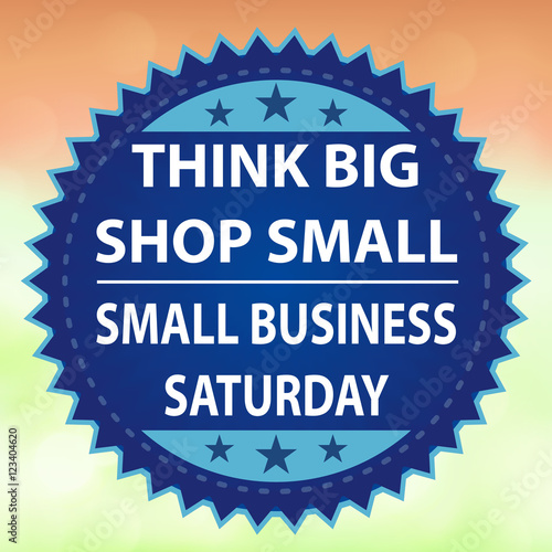 Small Business Saturday - Think Big Shop Small