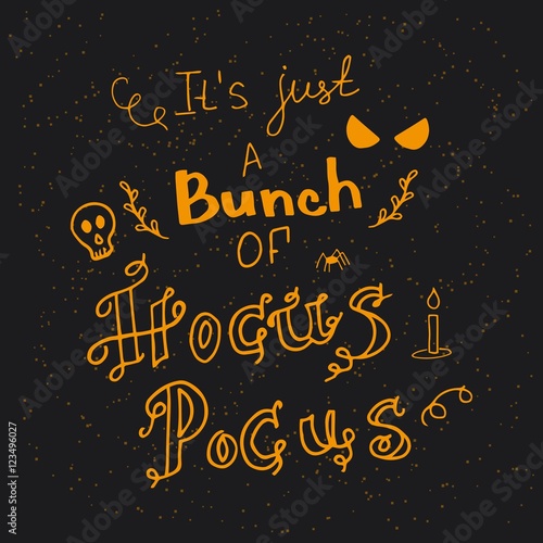Hand drawn card with scary face, skull and hand lettering phrase It's just a bunch of Hocus Pokus.