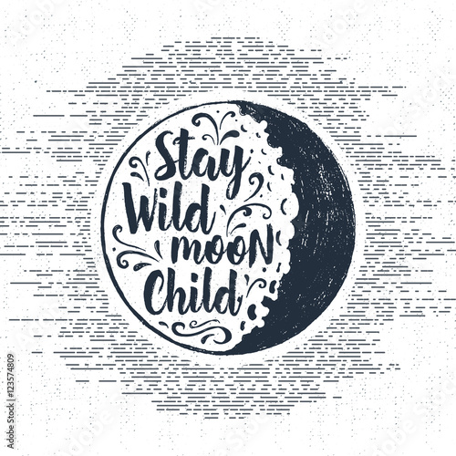 Hand drawn Halloween label with textured full moon vector illustration and "Stay wild, moon child" inspirational lettering.