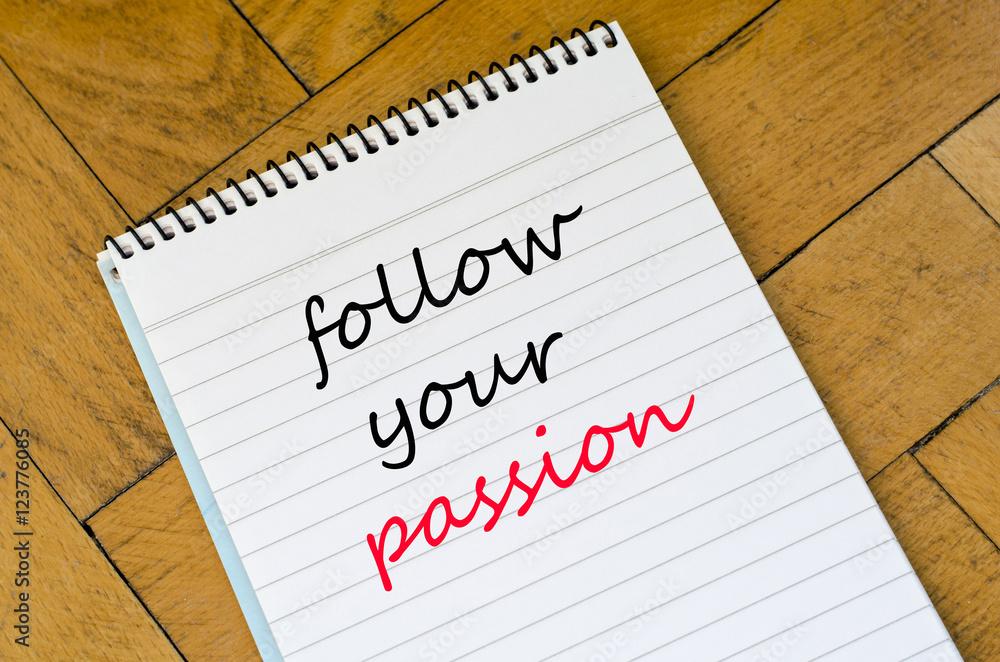 Follow your passion text concept on notebook Follow your passion text concept on notebook
