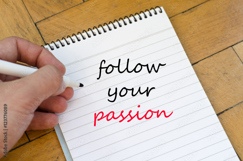 Follow your passion text concept on notebook Follow your passion text concept on notebook