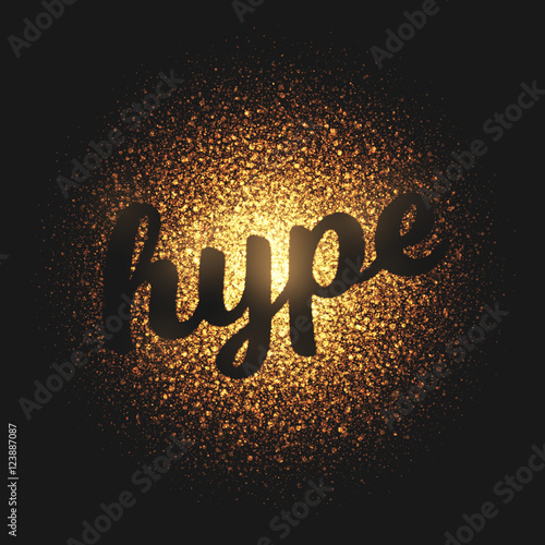 Hype. Bright golden shimmer glowing round particles vector background. Scatter shine tinsel light explosion effect.  Lettering and calligraphy artwork illustration