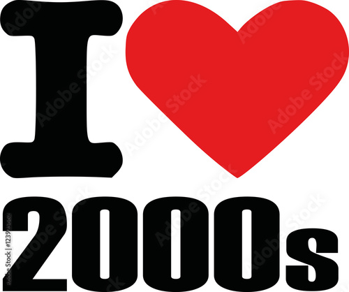 I love two thousands new millenium