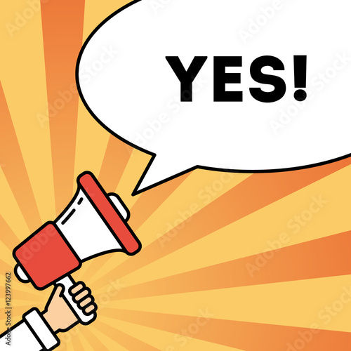 Say yes concept. Hand with megaphone on bright striped background with speech bubble. Presidential campaign.
