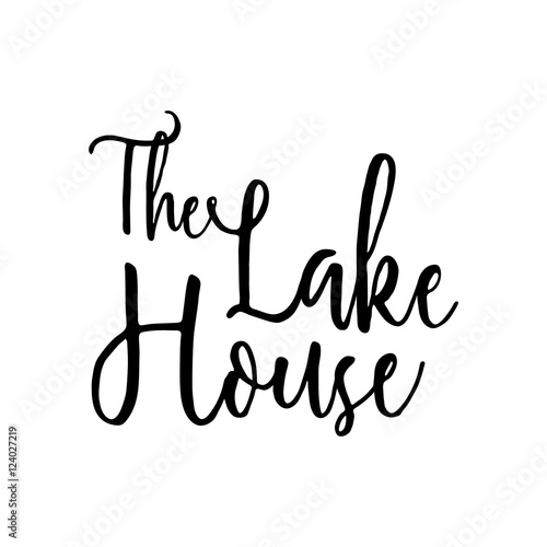 The Lake House - vector signpost lettering print. Vector art isolated on white background. Sign in modern brush lettering style. Hand lettering, typographic element for your design.