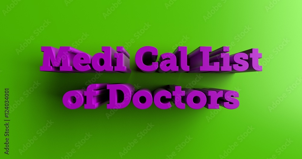 Medi Cal List of Doctors - 3D rendered colorful headline illustration.  Can be used for an online banner ad or a print postcard.