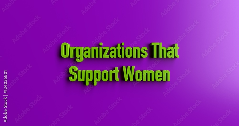 Organizations That Support Women - 3D rendered colorful headline illustration.  Can be used for an online banner ad or a print postcard.