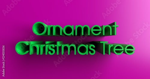 Ornament Christmas Tree - 3D rendered colorful headline illustration. Can be used for an online banner ad or a print postcard.