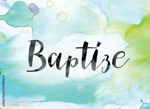 Φωτογραφία Baptize Colorful Watercolor and Ink Word Art
