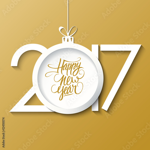 2017 Happy New Year greeting card with handwritten text design and christmas ball. Holiday hand drawn lettering. Vector illustration.