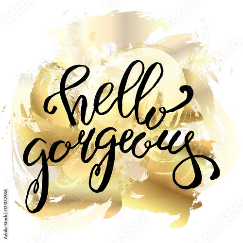 Calligraphic message Hello gorgeous. Modern calligraphy brush le