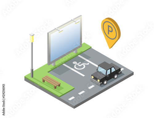 Vector isometric illustration of car parking place with billboard, bench, street light, invalid place, parking geotag, pin.
