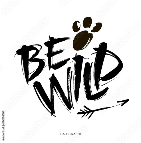 Be wild card. Hand drawn lettering background. Ink illustration. Modern brush calligraphy. Isolated on white .
