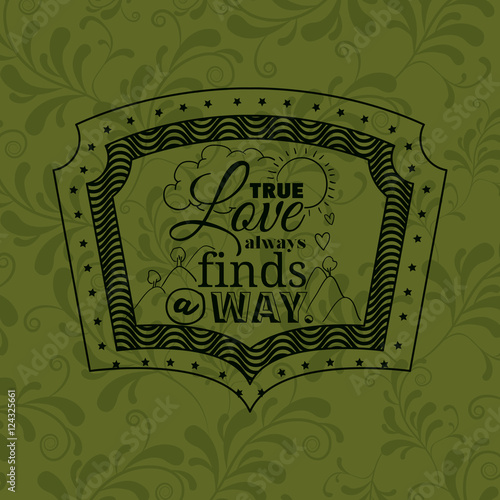 Attitude phrase about love inside frame icon. Inspiration motivation and positive theme. Ornamental background. Vector illustration