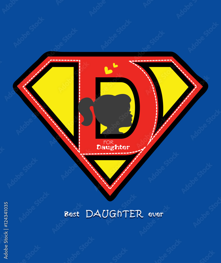 Fototapeta premium D for Daughter and a shield shape design / Best super daughter ever 