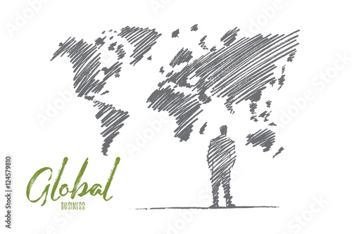 Vector hand drawn global business concept sketch. Business man standing backwards in front of big world map on wall. Lettering Global business