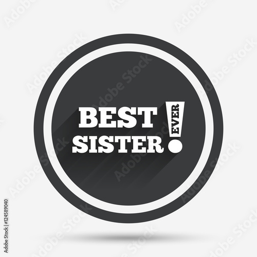 Best sister ever sign icon. Award symbol.