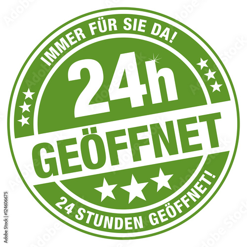 24h geöffnet - 24 Stunden geöffnet! Immer für Sie da!