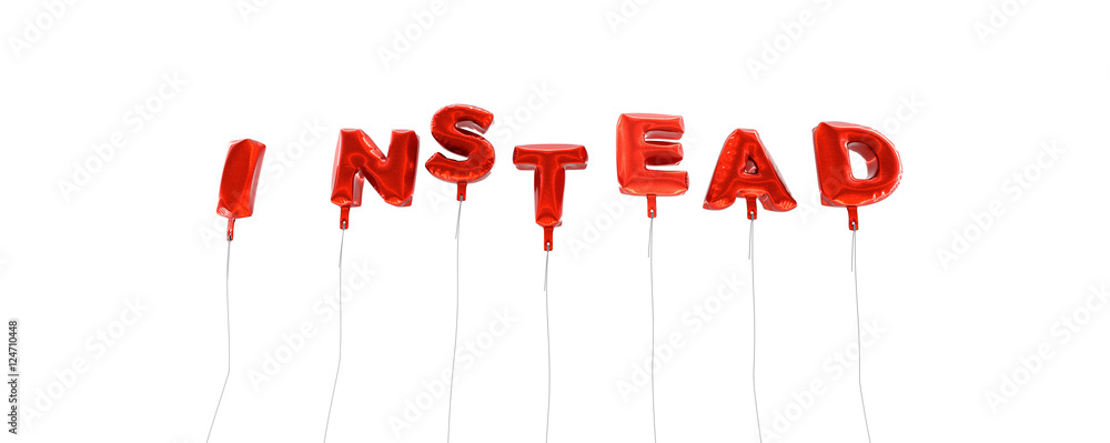 INSTEAD - word made from red foil balloons - 3D rendered. Can be used for an online banner ad or a print postcard. INSTEAD - word made from red foil balloons - 3D rendered. Can be used for an online banner ad or a print postcard.