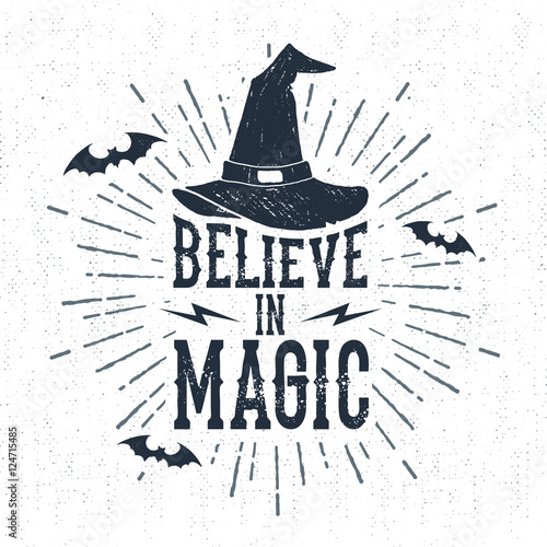 Hand drawn Halloween label with textured witch hat vector illustration and "Believe in magic" lettering.