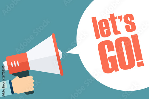 Male hand holding megaphone with Let's Go! speech bubble. Loudspeaker. Vector illustration.