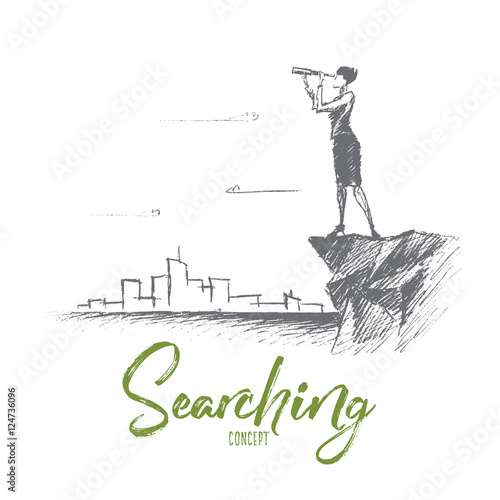 Vector hand drawn searching concept sketch. Business woman standing on the edge of rock and looking forward through spyglass with scyscrapers of big city at background. Lettering Searching concept