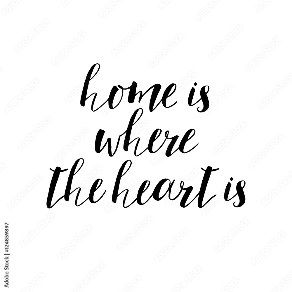 home is where the heart- motivational quote, typography art. Vec home is where the heart- motivational quote, typography art. Vec