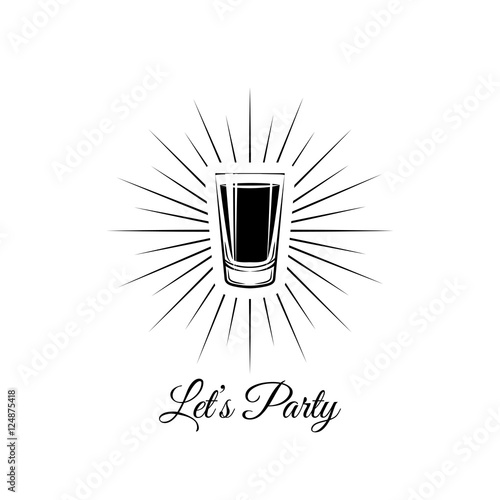 Whiskey Shot Glass. Lets Party lettering. Alcohol Vector