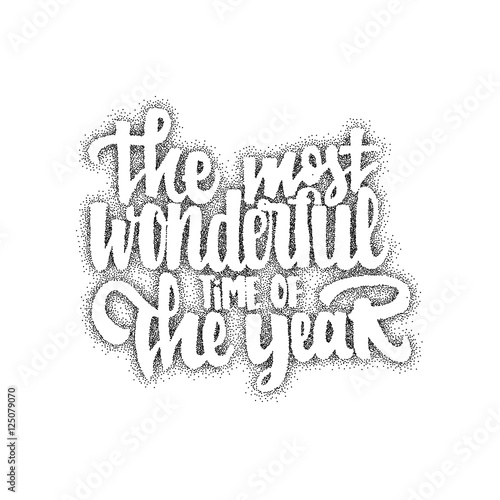 The most wonderful time of the year - hand-lettering text . Handmade vector calligraphy for your design