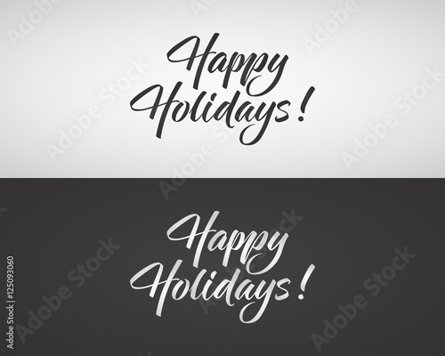 Happy Holidays text and lettering. Holiday typography Vector Illustration. Letters composition in black and white variations. Use as photo overlay  place to cards  print on t shirt  tee design