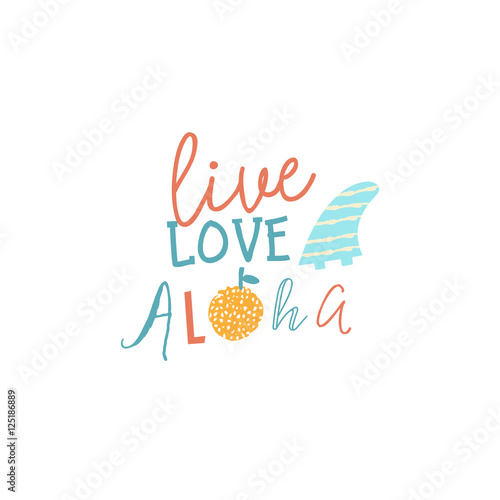 Live love aloha inspiration text quote. Summer typography for t shirt or poster in vector.