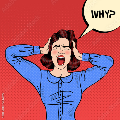Pop Art Angry Frustrated Woman Screaming and Holding Head with Comic Speech Bubble Why. Vector illustration