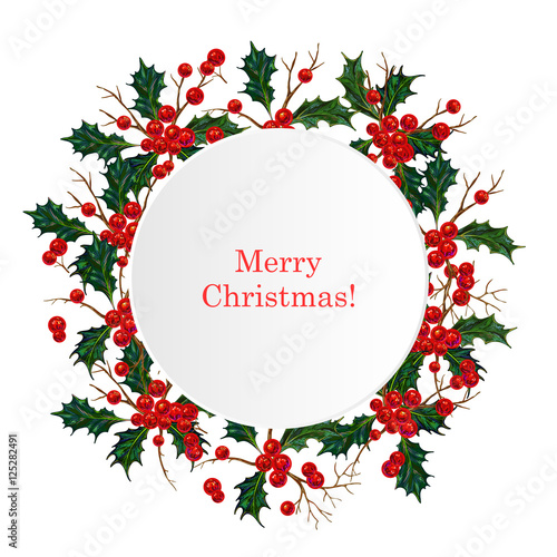 Round Christmas wreath with holly branches. Colorful greeting decoration Christmas wreath with holly berries. Merry Christmas sign in holly berry wreath. Happy New Year card. Vector illustration
